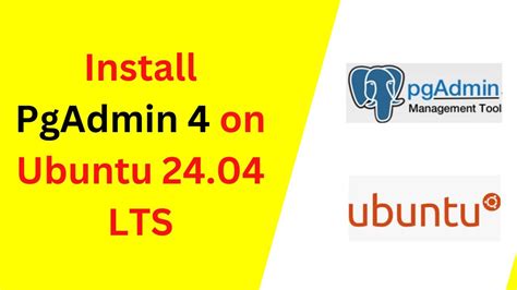 How To Install And Configure Pgadmin 4 On Ubuntu 24 04 LTS Install