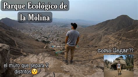 Que Ver Y Hacer En El Parque Ecol Gico De La Molina Como Llegar