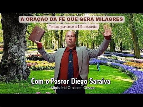 Oração da Fé que gera Milagres Pastor Diego Saraiva YouTube