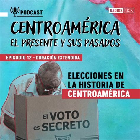 Stream Elecciones En La Historia De Centroam Rica I Episodio N By