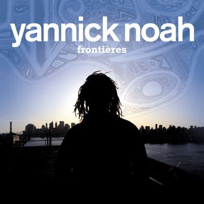 Paroles Yannick Noah Frontières Clip