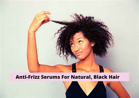 Best Anti Frizz Serums For African American Hair For Natural