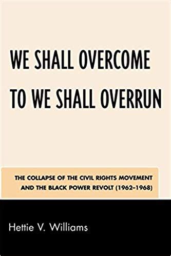 We Shall Overcome to We Shall Overrun: The Collapse of the Civil Rights ...