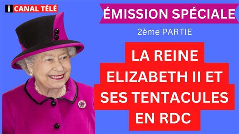 Mission Sp Ciale La Reine Elizabeth Ii Et Ses Tentacules En Rdc Youtube