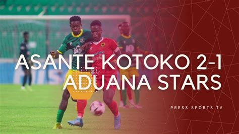 Asante Kotoko S Thrilling Win Over Aduana Stars Reignites Title