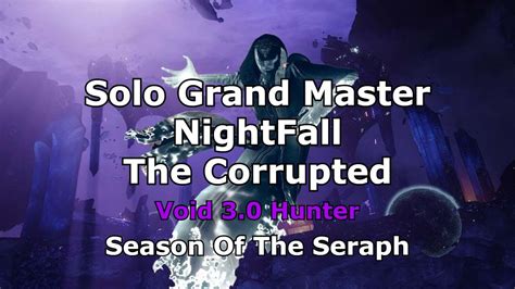 Solo Grand Master Nightfall The Corrupted Void Hunter Season Of