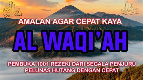 Pembuka Rezeki Dari Arah Mana Saja Surat Al Waqiah Merdu Pelunas