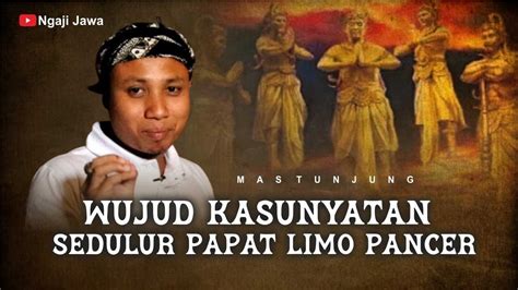 WUJUD SEDULUR PAPAT LIMO PANCER MAS TUNJUNG YouTube