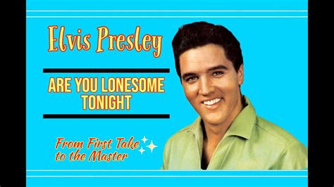 Elvis Presley Are You Lonesome Tonight From First Take To The