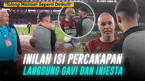 DIKASIH WEJANGAN LANGSUNG OLEH LEGENDA Aksi Iniesta Temui Gavi Di