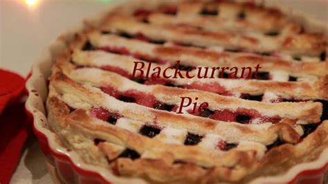 BLACKCURRANT PIE ПИРОГ С ЧЕРНОЙ СМОРОДИНОЙ YouTube