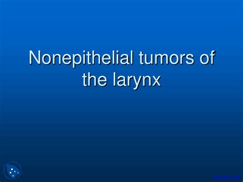 Nonepithelial Tumors Of Larynx Otolaryngology Lecture Slides Docsity