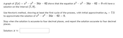 Solved A Graph Of F X X3−x2−34x−62 Shows That The Equation