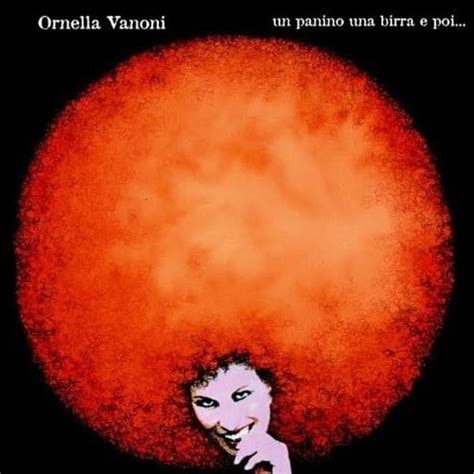 Ornella Vanoni Un Panino Una Birra E Poi Lyrics And Tracklist Genius