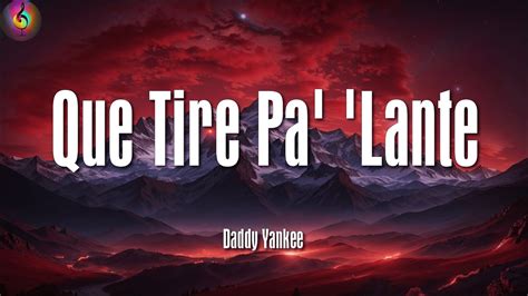 Daddy Yankee Que Tire Pa Lante Letra Lyrics YouTube