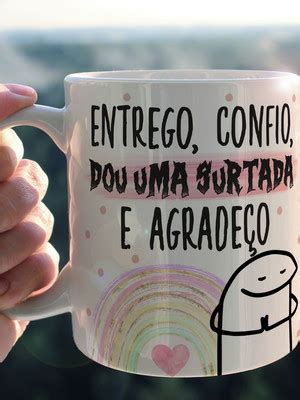 Arte Para Caneca Flork Entrego Confio Dou Uma Surtada Compre Produtos