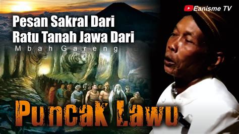 DAWUH RATU TANAH JAWA DARI PUNCAK LAWU SOAL ALAM MBAH GARENG YouTube