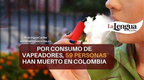 Por Consumo De Vapeadores Personas Han Muerto En Colombia Youtube