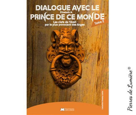 Dialogue Avec Le Prince De Ce Monde Tome Pierres De Lumiere