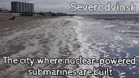 Severodvinsk: The city where nuclear-powered submarines are built - YouTube