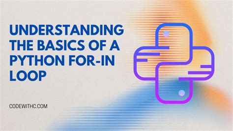 Mastering The Python For In Loop A Comprehensive Guide Code With C