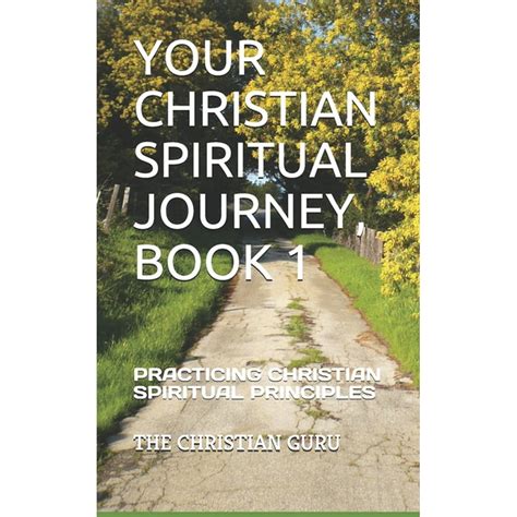 Your Christian Spiritual Journey Your Christian Spiritual Journey