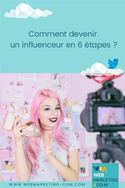 Comment devenir un influenceur en 6 étapes Influenceur Réseaux