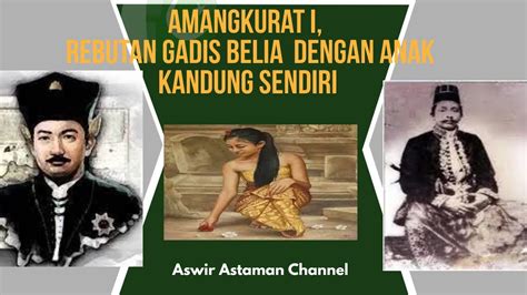 Amangkurat I Rebutan Gadis Belia Dengan Anak Kandung Sendiri Youtube