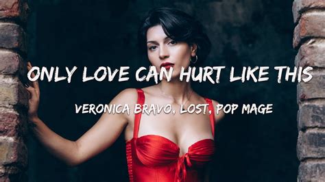 Veronica Bravo Lost Pop Mage Only Love Can Hurt Like This Magic