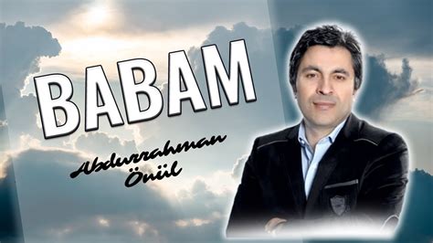 Abdurrahman Önül Babam Unutulmayan İlahiler İlahi Dinle En