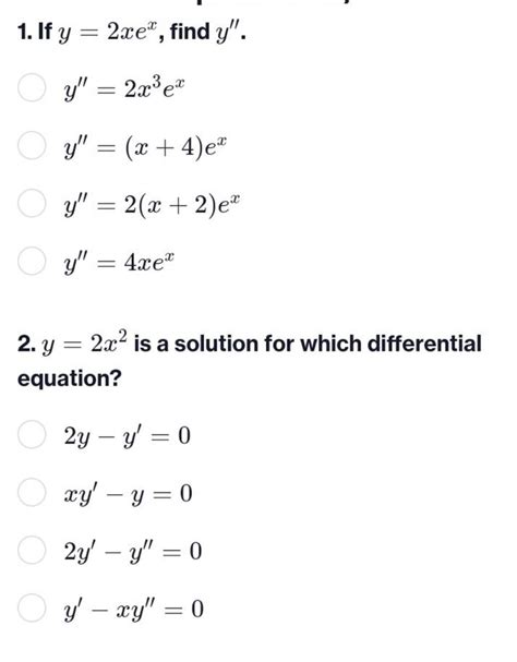 1 If Y 2xex Find Y′′ Y′′ 2x3ex Y′′ X 4 Ex Y′′ 2 X 2 Ex Y′′ 4xex 2 Y