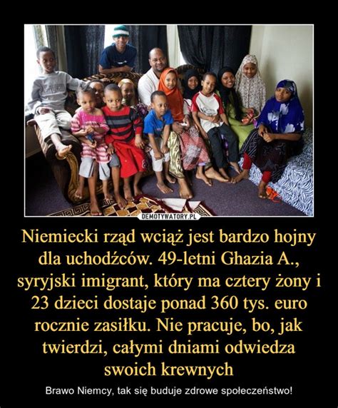 Niemiecki rząd wciąż jest bardzo hojny dla uchodźców 49 letni Ghazia A