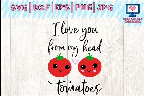 I Love You From My Head Tomatoes Svg Valentine S Svg