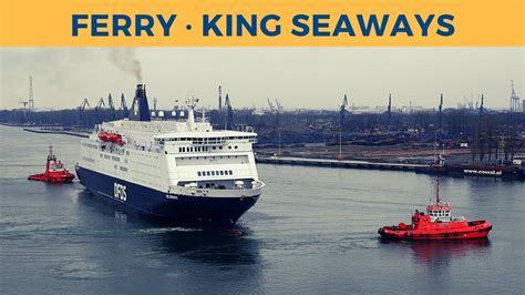 Arrival Of Ferry King Seaways Gdańsk Dfds Youtube