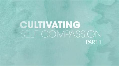 Cultivating Self Compassion Youtube