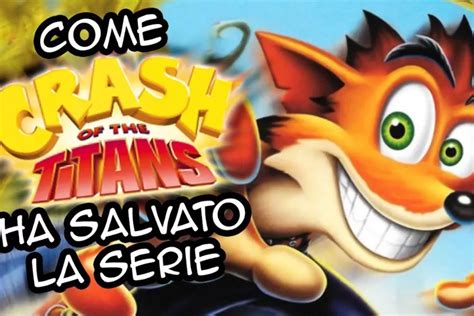 Come Crash Of The Titans Ha Salvato La Serie Crash Bandicoot Zone