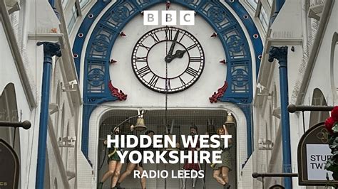 Bbc Radio Leeds Hidden West Yorkshire The History Of Leeds Famous Clocks