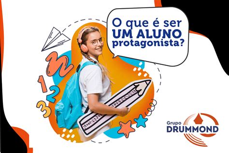 Aluno Como Protagonista - O ALUNO COMO PROTAGONISTA DE SUA PRÓPRIA APRENDIZAGEM – Colégio DRUMMOND