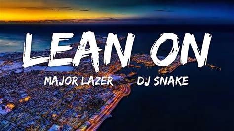 Lean On Major Lazer Dj Snake Lyrics Fab Music Youtube