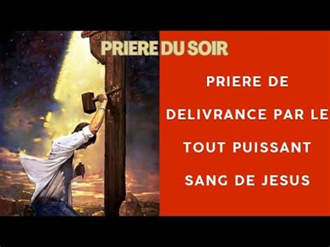 Priere Du Soir Priere De Delivrance Par Le Tout Puissant Sang De Jesus