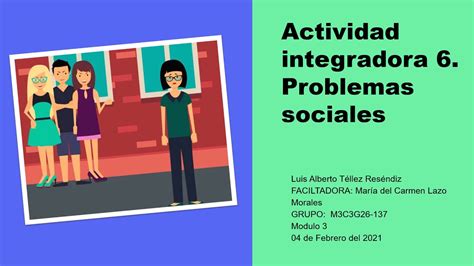 Actividad Integradora 6 Problemas Sociales Módulo 3 Youtube