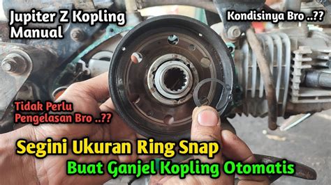 Segini Ukuran Ring Snap Buat Ganjel Kopling Otomatis Jupiter Z Modif