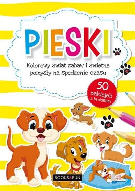 Pieski Kolorowy Wiat Zabaw I Wietne Pomys Y Na Sp Dzenie Czasu Praca