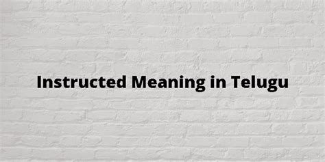 Instructed Meaning In Telugu - తెలుగు అర్థం