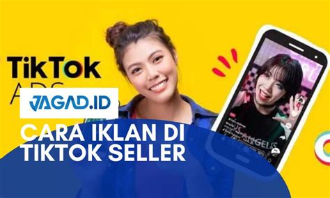 Cara Iklan Di Tik Tok Seller JAGAD ID