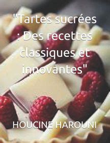 Tartes Sucr Es Des Recettes Classiques Et Innovantes Buy Online In