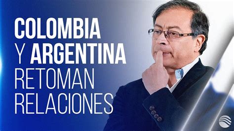 Las razón por la que Colombia y Argentina lograron retomar relaciones