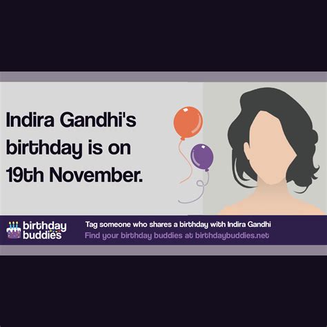 Indira Gandhi's birthday was 19th November 1917