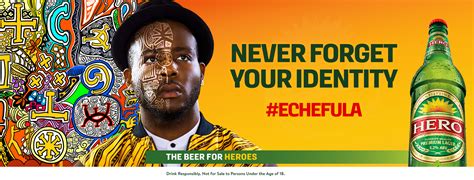 Hero Lager Echefula Never Forget Your Identity Ads Of The World