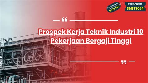 Prospek Kerja Teknik Industri 10 Pekerjaan Bergaji Tinggi